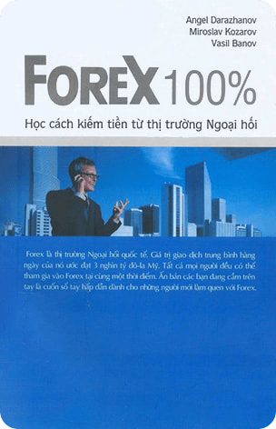 Forex 100% – Học Cách Kiếm Tiền Từ Thị Trường Ngoại Hối