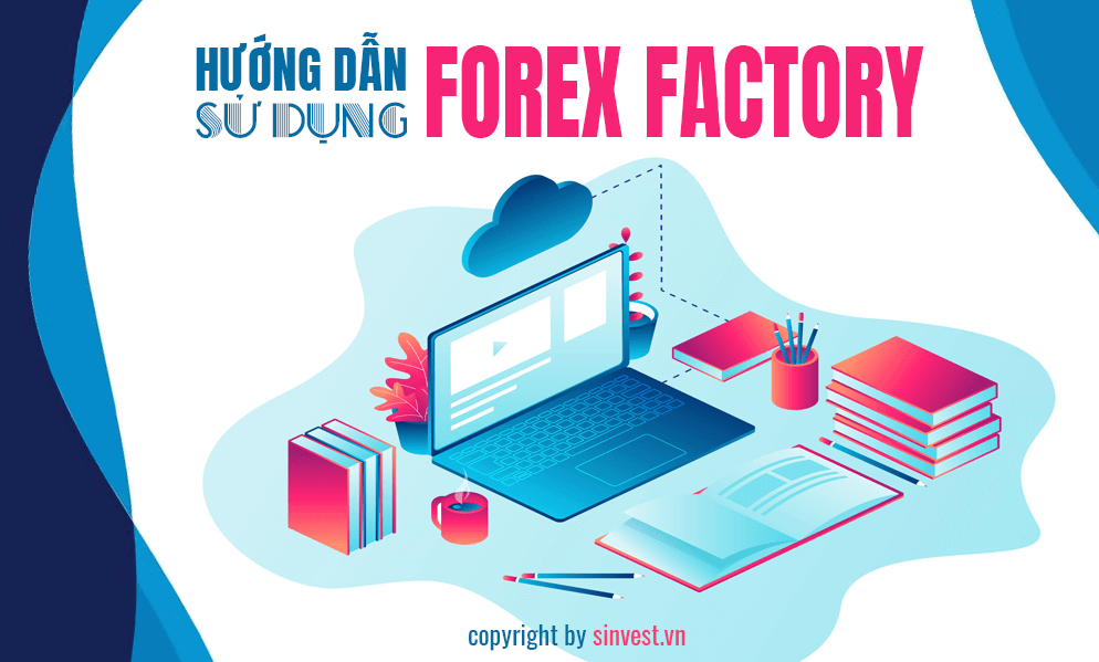 Forexfactory là gì? Hướng dẫn sử dụng forex factory